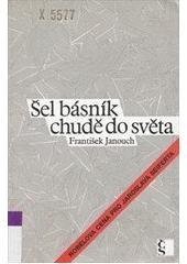 kniha Šel básník chudě do světa Nobelova cena pro Jaroslava Seiferta, Český spisovatel 1995