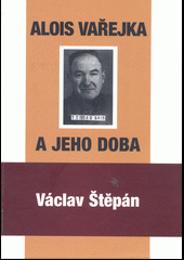 kniha Alois Vařejka a jeho doba, Šárka 2007