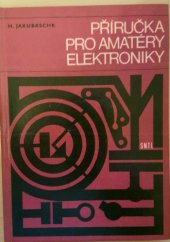 kniha Příručka pro amatéry elektroniky 100 elektronkových a trantistorových zapojení, SNTL 1971