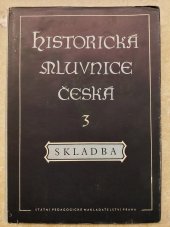 kniha Historická mluvnice česká 3. [díl], - Skladba - celost. vysokošk. učebnice., SPN 1962