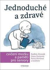 kniha Jednoduché a zdravé cvičení mozku a paměti pro seniory  S předmluvou Radkina Honzáka, Vyšehrad 2023