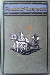 kniha Praktický hospodář populární poučení o všeobecném hospodaření na půdě podle nejnovějších poznatků vědy a prakse, F. Strnadel a spol. 1924