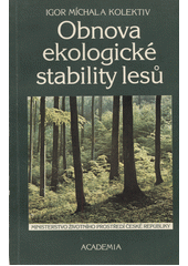kniha Obnova ekologické stability lesů, Academia 1992