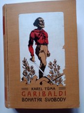 kniha Josef Garibaldi, bohatýr svobody, Jos. R. Vilímek 1908