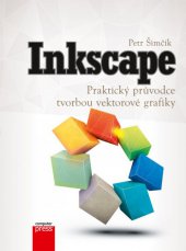 kniha Inkscape – Praktický průvodce tvorbou vektorové grafiky, CPress 2013