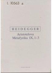 kniha Aristotelova Metafyzika IX,1-3 o bytí a skutečnosti síly : přednáškový cyklus z letního semestru 1931 na universitě ve Freiburku, Oikoymenh 2001