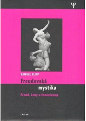 kniha Freudovská mystika Freud, ženy a feminismus, Triton 2007
