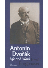 kniha Antonín Dvořák life and work, KLP - Koniasch Latin Press 2007