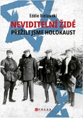 kniha Neviditelní Židé Přežili jsme holokaust, CPress 2020