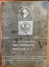 kniha Udržovací příručka pro malý dopravník Multicar 22-1 se 71 vyobrazeními, Fahrzeugwerk Waltershausen 1970