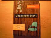 kniha Dílo rukou i ducha 100 let výroby ohýbaného nábytku v n.p. TON v Bystřici pod Hostýnem, Práce 1961