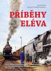 kniha Příběhy eléva devět autentických povídek ze želeničního prostředí 50. a 60.let, Pavel Malkus 2012