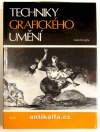 kniha Techniky grafického umění Průvodce prac. postupy a dějinami originální tisk. grafiky, Artia 1981