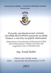 kniha Poruchy mechanizované výztuže GLINIK 06/15-POzS nasazené na Dole Paskov a návrhy na jejich odstranění = Malfunctions of mechanising reinforcement GLINIK 06/15-POzS placed in Paskov Coal Mine and suggestions how to eliminate them : autoreferát disertační práce, Vysoká škola báňská - Technická univerzita Ostrava 2011