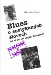 kniha Blues o spolykaných slovech (až si pro mě přijdou funebráci) : knížka o zpěvákovi Michalu Prokopovi a skupině Framus Five, OFTIS 2003