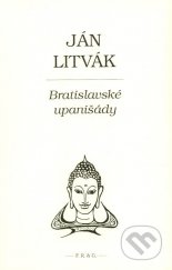 kniha Bratislavksé upanišády, F. R. & G. 2007