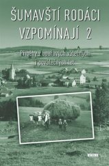 kniha Šumavští rodáci vzpomínají 2 Příběhy z bouřlivých válečných i poválečných let, Víkend  2017