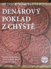 kniha DENÁROVÝ POKLAD Z CHÝŠTĚ Katalog unikátních nálezů českých mincí z konce 10. století, Východočeské muzeum v Pardubicích 2016