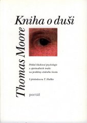 kniha Kniha o duši pohled hlubinné psychologie a spirituálních tradic na problémy všedního života, Portál 1999