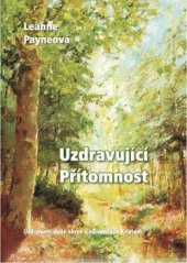 kniha Uzdravující Přítomnost uzdravení duše skrze sjednocení s Kristem, Návrat domů 2008