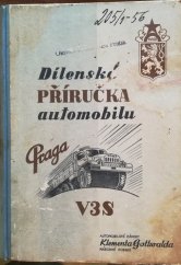 kniha Dílenská příručka automobilu Praga V3S Nosnost 3 tuny se šestiválcovým, vzduchem chlazeným naftovým motorem, Automobilové závody Klementa Gottwalda 1956