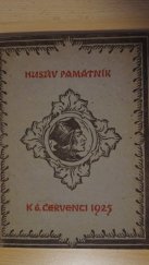 kniha Husův památník Sborník o životě a díle velikého hlasatele pravdy a bojovníka za svobodu svědomí a myšlení M. Jana Husa, vydaný r. 1925, kdy Národní shromáždění po vůli věrného lidu československého a v duchu jeho dějin prohlásilo 6. červenec památným dnem Československé, Volná myšlenka 1925