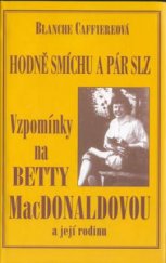 kniha Hodně smíchu a pár slz vzpomínky na přátelství s Betty MacDonaldovou a její rodinou, Lika klub 1999