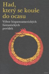 kniha Had, který se kouše do ocasu výbor hispanoamerických fantastických povídek, Host 2008