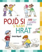 kniha Pojď si s námi hrát 100 her z celého světa, Knižní klub 2010