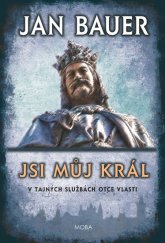 kniha Jsi můj král V tajných službách otce vlasti (1. a 2. díl), MOBA 2018