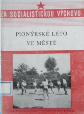 kniha Pionýrské léto ve městě Rady vedoucímu, SPN 1953