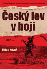 kniha Český lev v boji speciální operace česko-slovenských zvláštních jednotek, Brána 2018