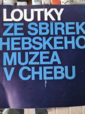 kniha Loutky ze sbírek Chebského muzea v Chebu, Chebské muzeum 1983