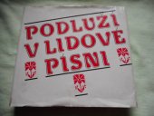 kniha Podluží v lidové písni, Muzejní a vlastivědná společnost 1988