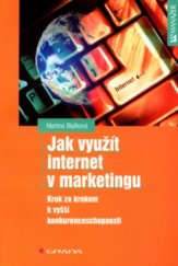 kniha Jak využít internet v marketingu krok za krokem k vyšší konkurenceschopnosti, Grada 2005