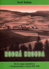 kniha Rodná hrouda 30 let vývoje zemědělství v Československu v letech 1918-1948, Kořínek 2006