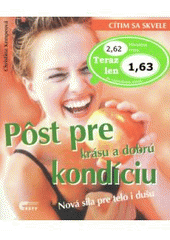 kniha Pôst pre krásu a dobrú kondíciu nová sila pre telo i dušu, Cesty 2001