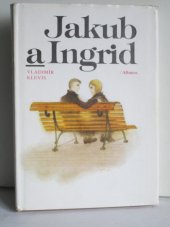 kniha Jakub a Ingrid Pro čtenáře od 13 let, Albatros 1988