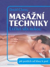 kniha Masážní techniky léčivá síla rukou při potížích od hlavy k patě, Fontána 2008