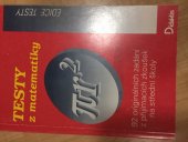 kniha Testy z matematiky [92 originálních zadání z přijímacích zkoušek na střední školy], Didaktis 1994