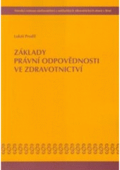 kniha Základy právní odpovědnosti ve zdravotnictví, Národní centrum ošetřovatelství a nelékařských zdravotnických oborů 2006