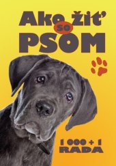 kniha Ako žiť so psom 1000 + 1 rada, Ottovo nakladateľstvo 2012