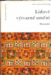 kniha Lidové výtvarné umění Slovensko, Státní pedagogické nakladatelství 1974