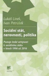 kniha Sociální stát, nerovnosti, politika Postoje české veřejnosti k sociálnímu státu v letech 1996 až 2016, SLON 2020