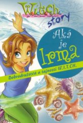 kniha Aká je Irma dobrodružstvá a tajomstvá čarodejníc WITCH, Egmont 2006