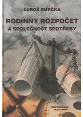 kniha Rodinný rozpočet a společnost spotřeby (staronový pohled na osobní finance a bohatství), Professional Publishing 2008