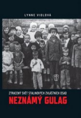kniha Neznámý Gulag ztracený svět Stalinových zvláštních osad, Naše vojsko 2012