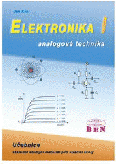 kniha Elektronika I, - Analogová technika - učebnice : základní studijní materiál pro střední školy., BEN - technická literatura 2004