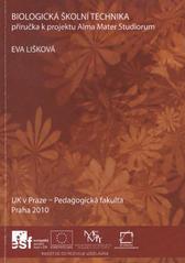 kniha Biologická školní technika příručka k projektu Alma Mater Studiorum, UK v Praze, Pedagogická fakulta 2010