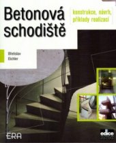 kniha Betonová schodiště [konstrukce, návrh, příklady realizací], ERA 2006
